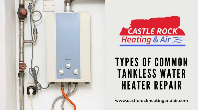 Types Of Common Tankless Water Heater Repair