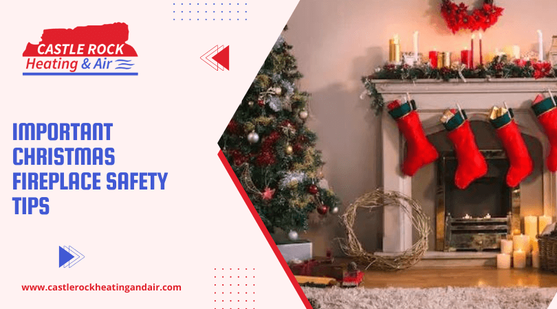 Important Christmas Fireplace Safety Tips