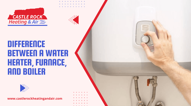 Difference Between a Water Heater, Furnace, and Boiler