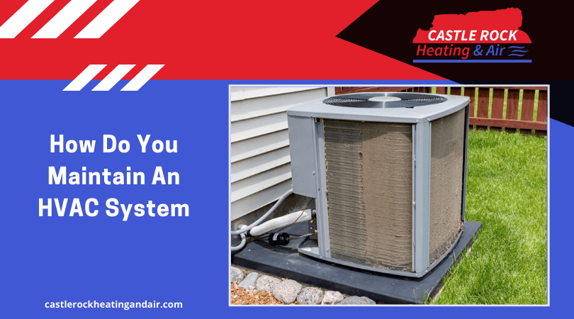 How Do You Maintain An HVAC System