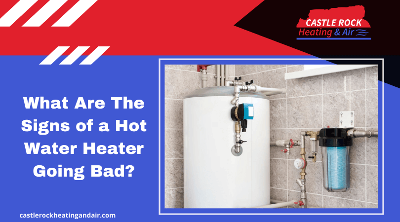 What Are The Signs of a Hot Water Heater Going Bad