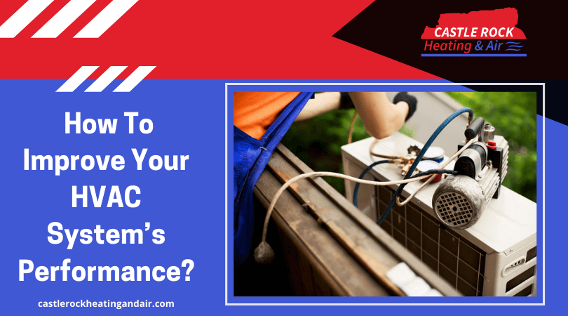 How To Improve Your HVAC System’s Performance