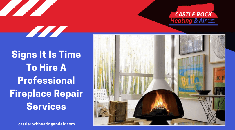 Signs It Is Time To Hire A Professional Fireplace Repair Services