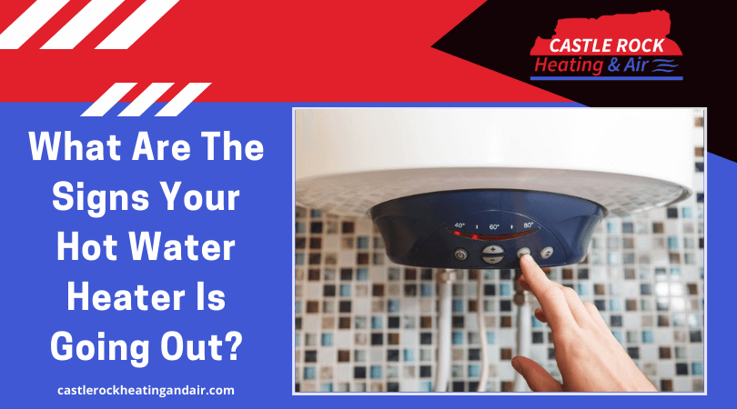 signs your hot water heater is going out