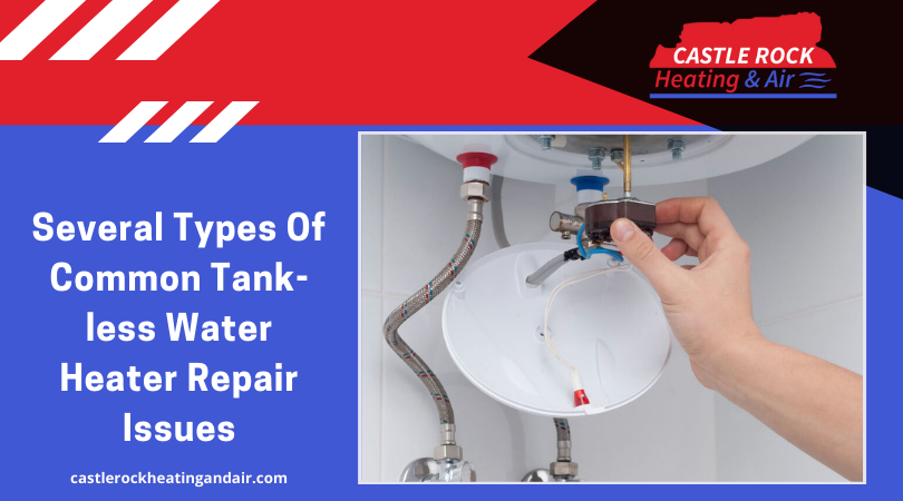 Several Types Of Common Tank-less Water Heater Repair Issues