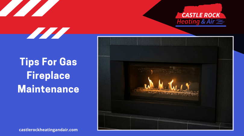 Tips For Gas Fireplace Maintenance