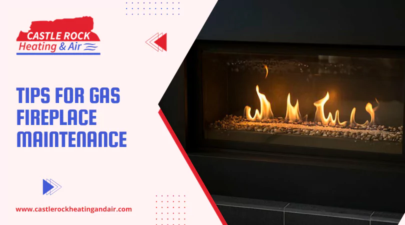 Tips For Gas Fireplace Maintenance