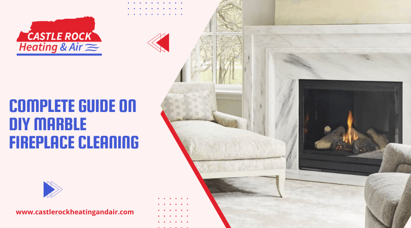 Complete Guide on DIY Marble Fireplace Cleaning