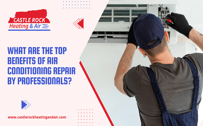 What are The Top Benefits of Air Conditioning Repair by Professionals