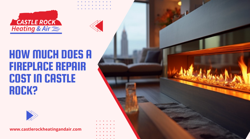 How Much Does a Fireplace Repair Cost in Castle Rock?